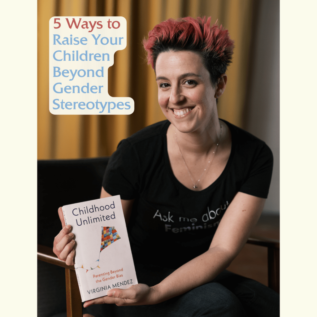 Author Virginia Mendez clutching her book Childhood Unlimited, alongside the copy '5 Ways to Raise Your Children Beyond Gender Stereotypes'
